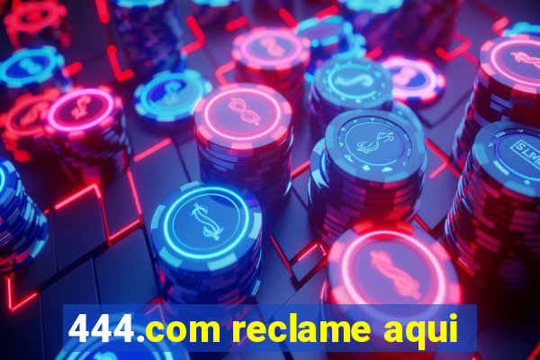 444.com reclame aqui